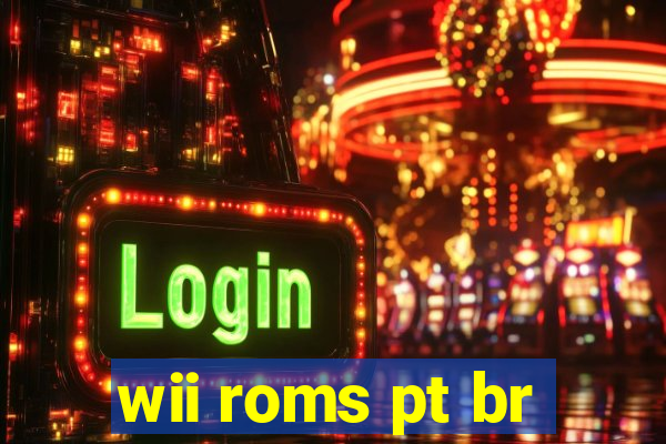 wii roms pt br